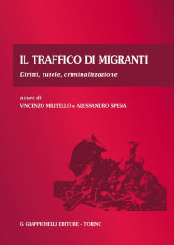 Title: Il traffico di migranti: Diritti, tutele, criminalizzazione, Author: Vincenzo Militello