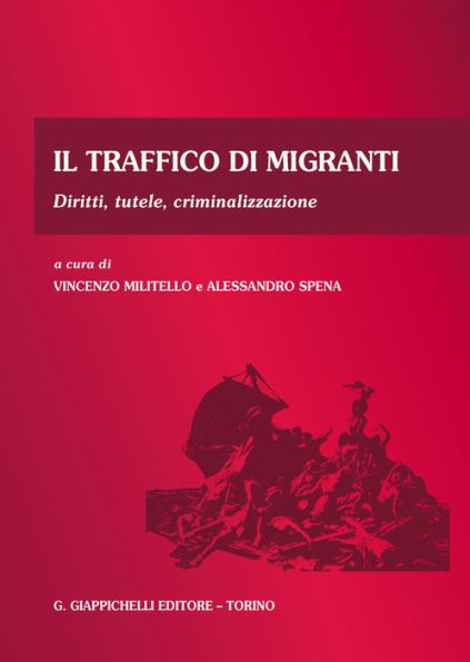 Il traffico di migranti: Diritti, tutele, criminalizzazione