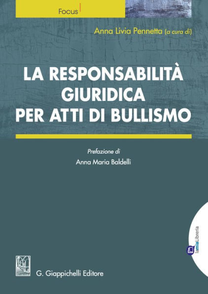 La responsabilità giuridica per atti di bullismo: Prefazione di Anna Maria Baldelli