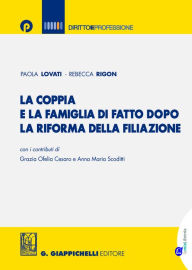 Title: La coppia e la famiglia di fatto dopo la riforma della filiazione, Author: Paola Lovati