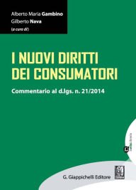 Title: I nuovi diritti dei consumatori: Commentario al d.lgs. 21/2014, Author: Fabiola Massa