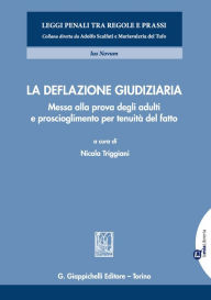 Title: La deflazione giudiziaria: Messa alla prova degli adulti e proscioglimento per tenuità del fatto (a cura di) Nicola Triggiani, Author: Alessandro Diddi