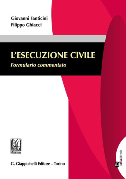 L'esecuzione civile: Formulario commentato