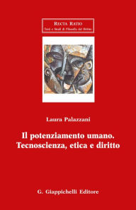 Title: Il potenziamento umano. Tecnoscienza, etica e diritto, Author: Laura Palazzani