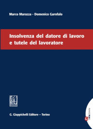 Title: Insolvenza del datore di lavoro e tutele del lavoratore, Author: Marco Marazza