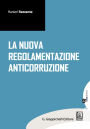 La nuova regolamentazione anticorruzione: a cura di Ranieri Razzante