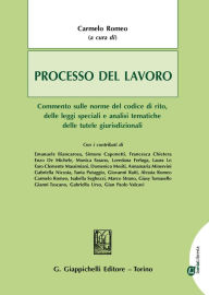 Title: Processo del lavoro: Commento sulle norme del codice di rito, delle leggi speciali e analisi tematiche delle tutele giurisdizionali, Author: Simone Caponetti