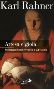 Title: Attesa e gioia. Meditazioni sull'Avvento e sul Natale, Author: Rahner Karl