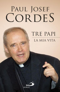 Title: Tre Papi. La mia vita, Author: Cordes Paul Josef