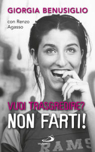 Title: Vuoi trasgredire? Non farti!, Author: Benusiglio Giorgia