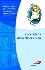 Title: Le Parabole della Misericordia, Author: Pontificio Consiglio per la Promozione della Nuova Evangelizzazione