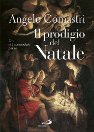 Title: Il prodigio del Natale. Dio si è scomodato per te, Author: Comastri Angelo