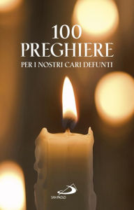 Title: 100 Preghiere per i nostri cari defunti, Author: Morelli Vito