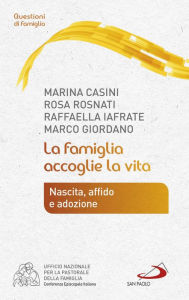 Title: La famiglia accoglie la vita. Nascita, affido e adozione, Author: Marco Giordano Marina Casini