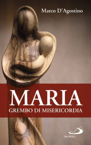 Title: Maria, grembo di misericordia, Author: D'Agostino Marco