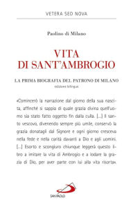 Title: Vita di Sant'Ambrogio. La prima biografia del patrono di Milano, Author: San Paolo Edizioni