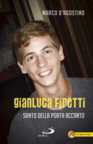 Title: Gianluca Firetti. Santo della porta accanto, Author: D'Agostino Marco