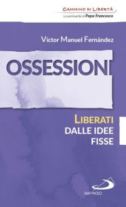 Title: Ossessioni. Liberati dalle idee fisse, Author: Fernández Víctor Manuel