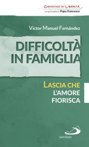 Title: Difficoltà in famiglia. Lascia che l'amore fiorisca, Author: Fernández Víctor Manuel