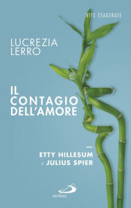 Title: Il contagio dell'amore. Etty Hillesum e Julius Spear, Author: Lucrezia Lerro