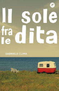 Title: Il sole fra le dita, Author: Gabriele Clima
