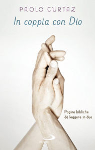 Title: In coppia con Dio. Pagine bibliche da leggere in due, Author: Curtaz Paolo