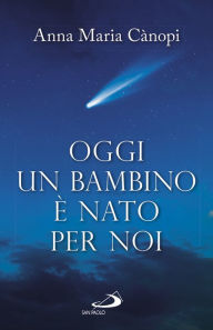 Title: Oggi un bambino è nato per noi, Author: Cànopi Anna Maria