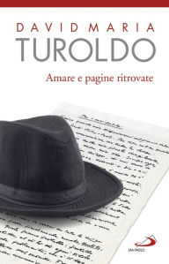 Title: Amare: e pagine ritrovate, Author: David Maria Turoldo