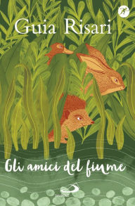 Title: Gli amici del fiume, Author: Risari Guia