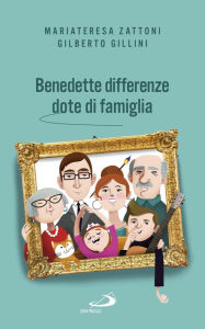 Title: Benedette differenze, dote di famiglia: Trasmettere valori nelle relazioni familiari, Author: Gillini Gilberto