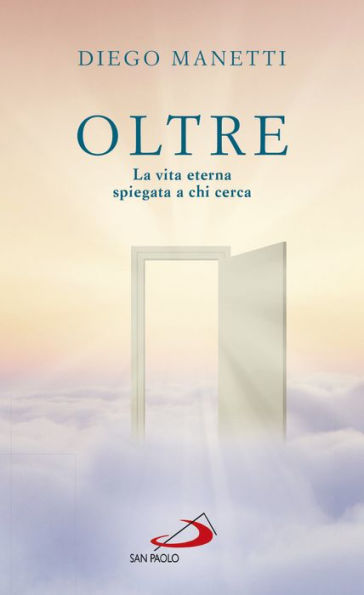 Oltre: La vita eterna spiegata a chi cerca