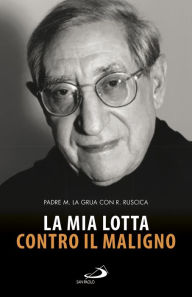 Title: La mia lotta contro il maligno, Author: Ruscica Roberta