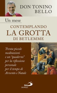 Title: Un mese contemplando la grotta di Betlemme, Author: Bello Tonino