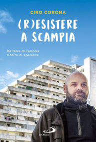 Title: (R)esistere a Scampia, Author: Corona Ciro