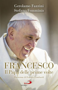 Title: Francesco. Il Papa delle prime volte, Author: Gerolamo Fazzini