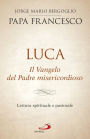 Luca. Il Vangelo del Padre misericordioso: Lettura spirituale e pastorale