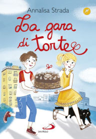 Title: La gara di torte, Author: Annalisa Strada