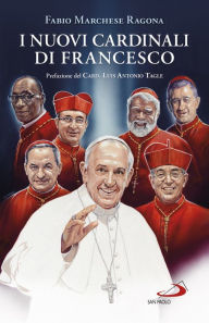 Title: I nuovi cardinali di Francesco, Author: Fabio Marchese Ragona