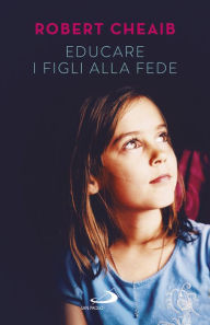 Title: Educare i figli alla fede, Author: Robert Cheaib