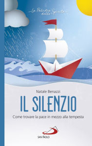 Title: Il silenzio: Come trovare la pace in mezzo alla tempesta, Author: Natale Benazzi