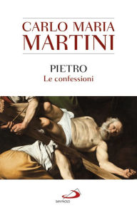 Title: Pietro: Le confessioni, Author: Carlo Maria Martini