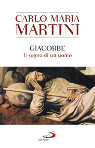 Title: Giacobbe: Il sogno di un uomo, Author: Carlo Maria Martini