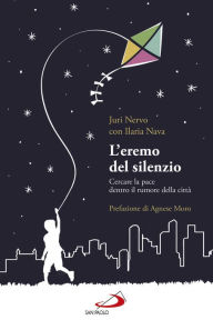 Title: L'eremo del silenzio: Cercare la pace dentro il rumore della città, Author: Ilaria Nava