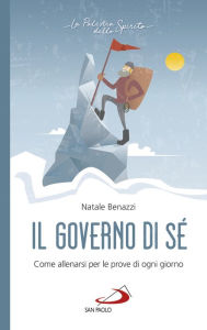 Title: Il governo di sé: Come allenarsi per le prove di ogni giorno, Author: Natale Benazzi