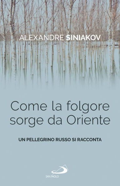 Come la folgore sorge da Oriente: Un pellegrino russo si racconta