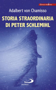 Title: STORIA STRAORDINARIA DI PETER SCHLEMIHL, Author: Adalbert von Chamisso