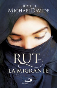 Title: Rut, la migrante: Per una globalizzazione della speranza, Author: Fratel MichaelDavide