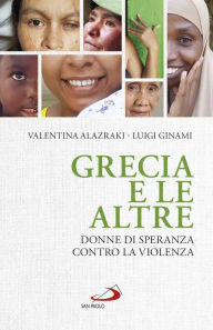 Title: Grecia e le altre: Donne di speranza contro la violenza, Author: Valentina Alazraki
