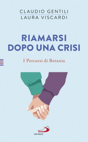 Riamarsi dopo una crisi: I percorsi di Betania (III)