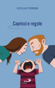 Title: Capricci e regole: Come crescere figli autonomi e felici, Author: San Paolo Edizioni